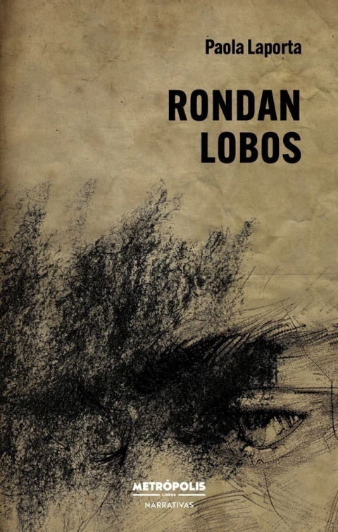 Rondan lobos, una novela de Paola Laporta.