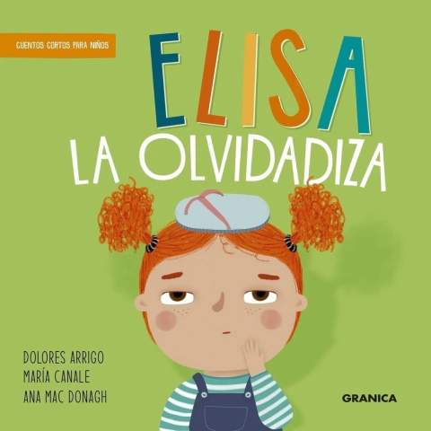 Elisa la olvidadiza, un libro infantil de Dolores Arrigo y María Canale. Ilustrado por Ana Mac Donagh. ¡Está en Quiero Libros!