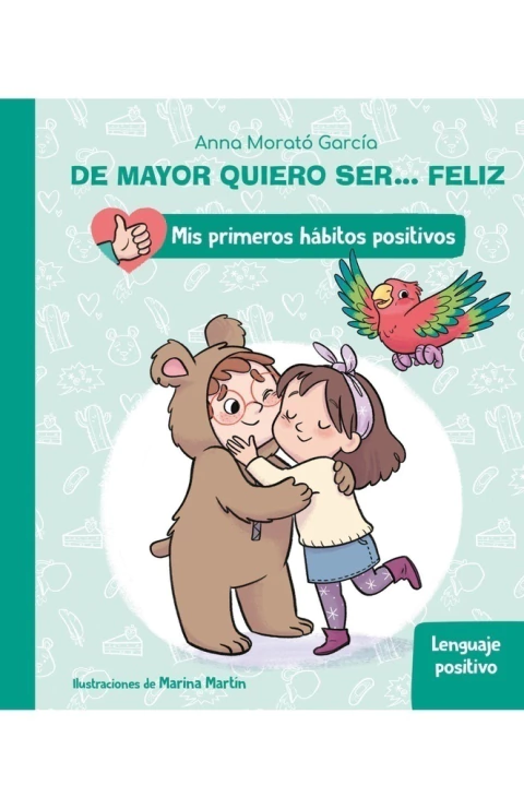 LENGUAJE POSITIVO - DE MAYOR QUIERO SER FELIZ MIS PRIMEROS HABITOS