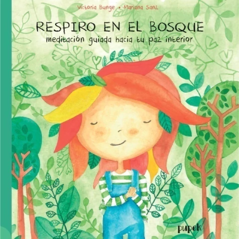 Respiro en el bosque. Meditación guiada hacia tu paz interior. Escrito por Victoria Bunge.