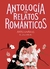 ANTOLOGIA DE RELATOS ROMANTICOS