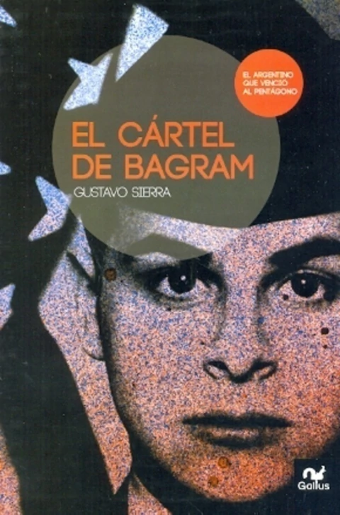 El cártel de Bagram, de Gustavo Sierra. ¡Encontralo en Quiero Libros!