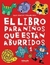 LIBRO PARA NIÑOS QUE ESTAN ABURRIDOS 1 - Quiero Libros