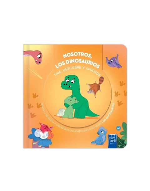 Nosotros los dinosaurios  - Tira, descubre y aprende. Un libro infantil de dinosaurios.