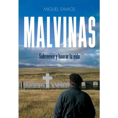 MALVINAS SOBREVIVIR Y HONRAR LA VIDA