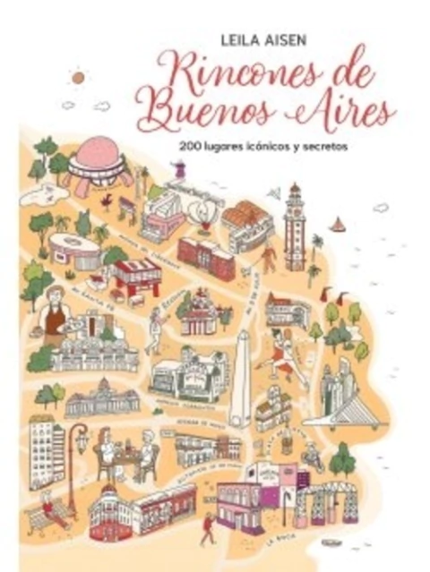 RINCONES DE BUENOS AIRES - 200 LUGARES ICONICOS Y SECRETOS