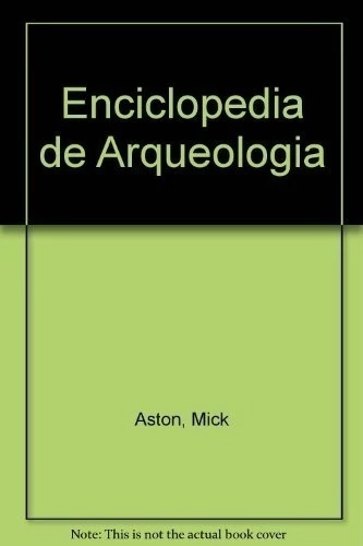 ENCICLOPEDIA DE ARQUEOLOGIA