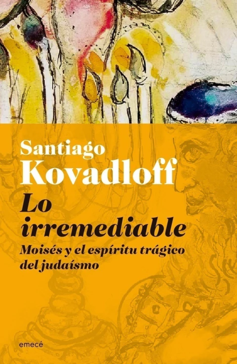LO IRREMEDIABLE - MOISES Y EL ESPIRITU TRAGICO DEL JUDAISMO