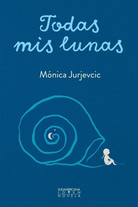 Todas mis lunas, un libro de Mónica Jurjevcic. ¡Encontralo en Quiero Libros!