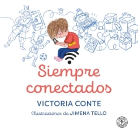 Siempre conectados, un libro infantil de Victoria Conte con ilustraciones de Jimena Tello.