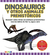 DINOSAURIOS Y OTROS ANIMALES PREHISTORICOS