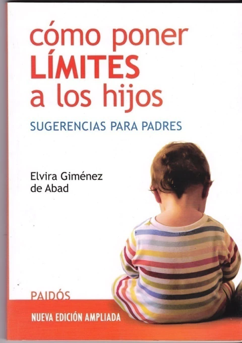 COMO PONER LIMITES A LOS HIJOS - SUGERENCIAS PARA PADRES - NUEVA EDICION AMPLIADA