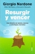 RESURGIR Y VENCER - UNA HISTORIA DE TALENTO, TECNICA Y ESTRATEGIAS MENTALES