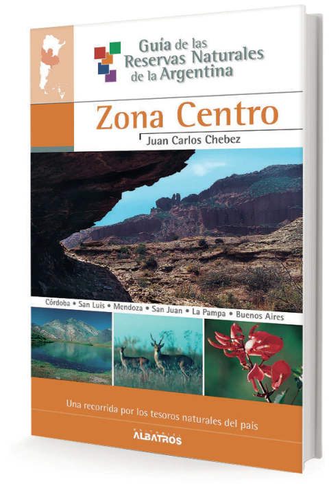 Guía de las Reservas Naturales de la Argentina: Zona Centro. Por Juan Carlos Chebez. ¡Está disponible en Quiero Libros!
