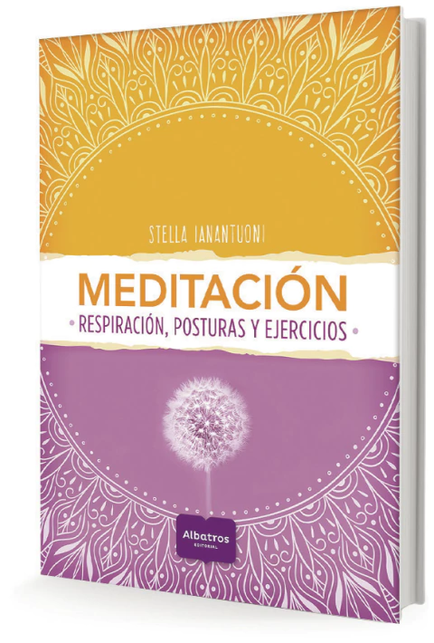 Meditación, respiración, posturas y ejercicios. Un libro de Stella Ianantuoni. ¡Encontralo en Quiero Libros!