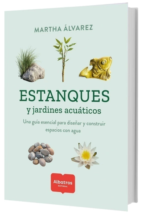 Estanques y jardines acuáticos. Una guía esencial para diseñar y construir espacios con agua, de Martha Álvarez. ¡Podés encontrarla en Quiero Libros!