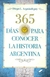 365 DIAS PARA CONOCER LA HISTORIA ARGENTINA