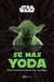 SE MAS YODA