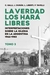 LA VERDAD LOS HARA LIBRES