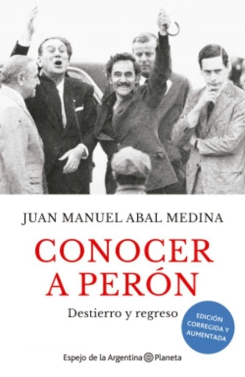 CONOCER A PERON - DESTIERRO Y REGRESO