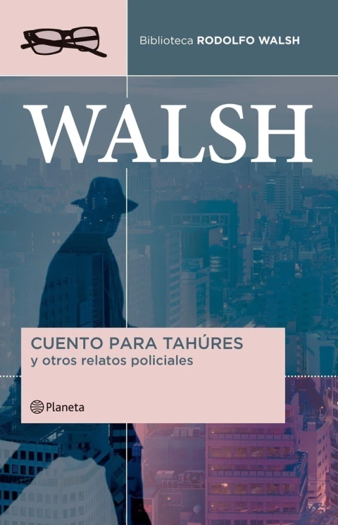 Cuento para tahúres y otros relatos policiales, de Rodolfo Walsh.