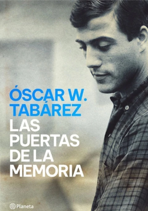 Las puertas de la memoria, un relato en primera persona de Óscar W. Tabárez. ¡Encontralo en Quiero Libros!