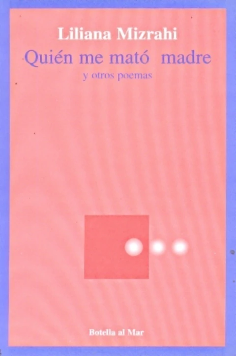QUIEN ME MATO MADRE Y OTROS POEMAS