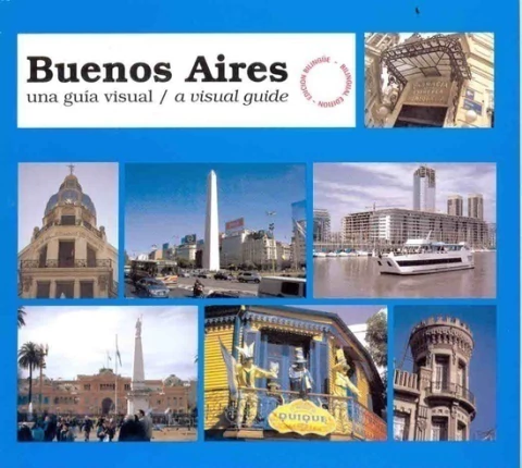 BUENOS AIRES UNA GUIA VISUAL / A VISUAL GUIDE