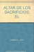 ALTAR DE LOS SACRIFICIOS, EL SECRETO DE LA