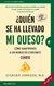 QUIEN SE HA LLEVADO MI QUESO ?