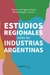 ESTUDIOS REGIONALES SOBRE LAS INDUSTRIAS ARGENTINAS