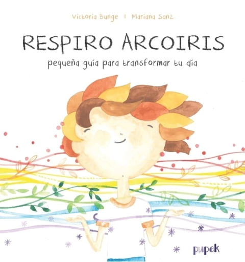 Respiro arcoíris. Pequeña guía para transformar tu día. ¡Encontralo en Quiero Libros!