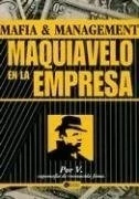 MAQUIAVELO EN LA EMPRESA -MAFIA & MANAG-