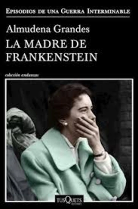 La madre de Frankenstein, una novela de Almudena Grandes.