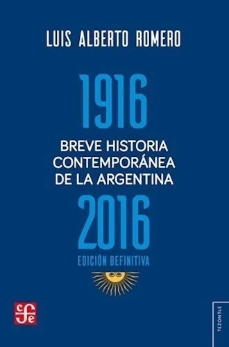 BREVE HISTORIA CONTEMPORANEA DE LA ARGENTINA 1916-2016