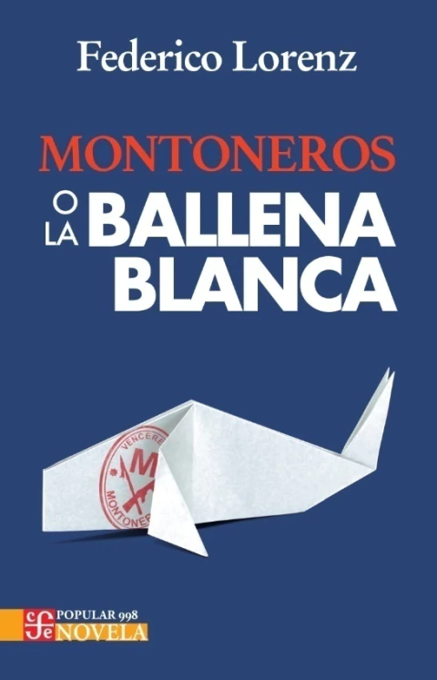 Montoneros o la ballena blanca, un libro de Federico Lorenz. ¡Encontralo en Quiero Libros!