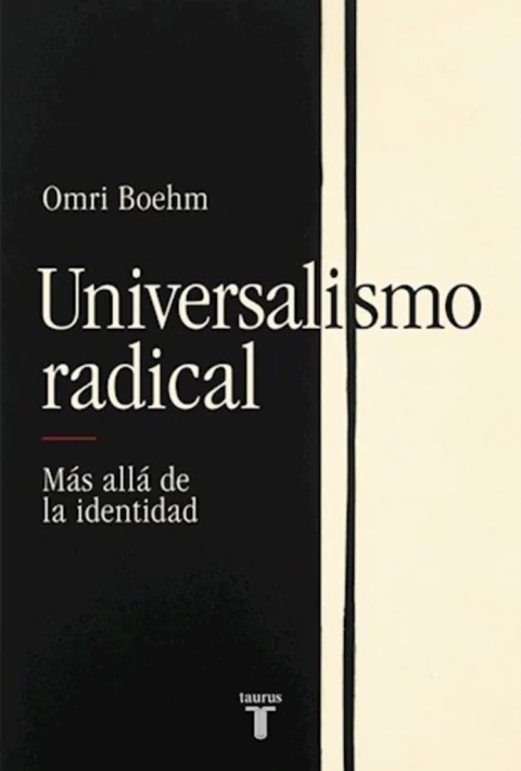 Universalismo radical - Más allá de la identidad. Un libro de Omri Boehm.