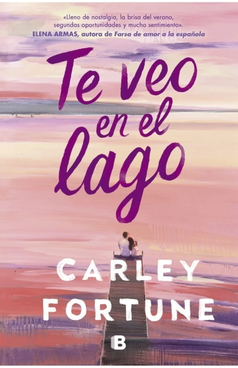 Te veo en el lago. Un libro de Carley Fortune, autora de Todos nuestros veranos y Esta vez será diferente. ¡Encontralos en Quiero Libros!