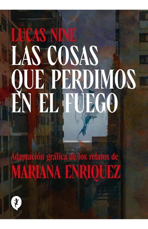 Las cosas que perdimos en el fuego. Adaptación gráfica de los relatos de Mariana Enriquez. ¡Encontrala en Quiero Libros!
