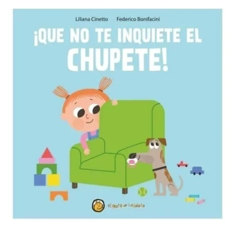 ¡Que no te inquiete el chupete! Un libro de Liliana Cinetto. ¡Encontralo en Quiero Libros!