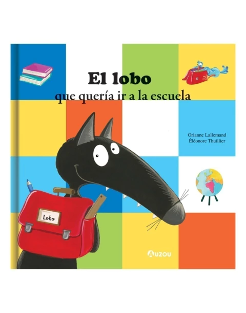 El lobo que quería ir a la escuela, de Orianne Lallemand. ¡Está en Quiero Libros!