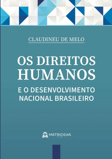 Os direitos humanos e o desenvolvimento nacional brasileiro, Claudineu de Melo