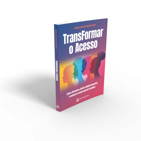 PRÉ-VENDA -TransFormar o acesso: Ações afirmativas, direito antidiscriminatório e inclusão no ensino superior brasileiro, Fabíola Sucasas Negrão Covas