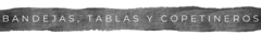 Banner de la categoría Bandejas, Tablas y Copetineros