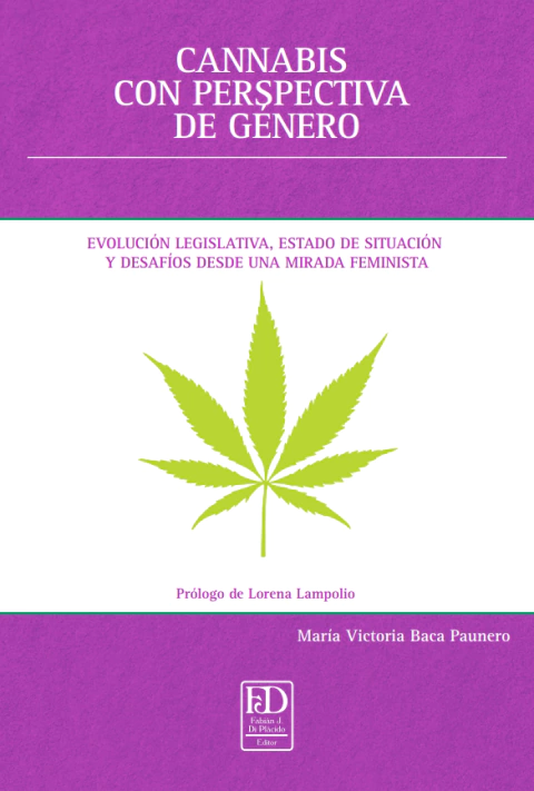 Cannabis con perspectiva de género. Evolución Legislativa, estado de situación y desafíos desde una mirada feminista.