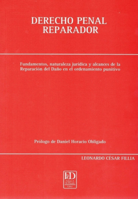 Derecho penal reparador. Fundamentos, naturaleza jurídica y alcances de la reparación del daño en el ordenamiento punitivo.