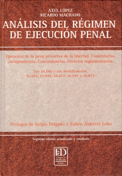 Análisis del régimen de ejecución penal. Ejecución de la pena privativa de la libertad. Comentarios. Jurisprudencia. Concordancias.