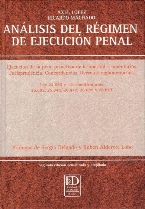 Análisis del régimen de ejecución penal. Ejecución de la pena privativa de la libertad. Comentarios. Jurisprudencia. Concordancias.