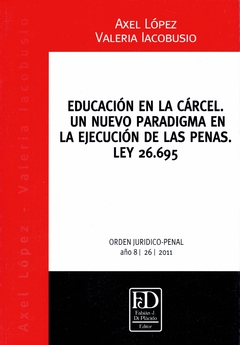 Educación en la cárcel. Un nuevo paradigma en la ejecución de las penas. Ley 26.695.