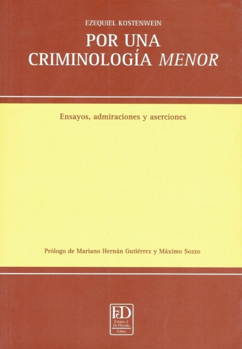 Por una criminología menor. Ensayos, admiraciones y aserciones.
